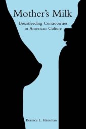 book Mother's Milk: Breastfeeding Controversies in American Culture