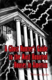 book A Ghost Hunter's Guide to the Most Haunted Houses in America