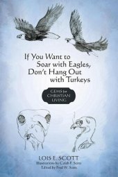 book If You Want to Soar with Eagles, Don't Hang out with Turkeys: Gems for Christian Living