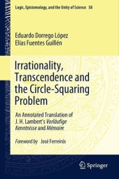 book Irrationality, Transcendence and the Circle-Squaring Problem: An Annotated Translation of J. H. Lambert’s Vorläufige Kenntnisse and Mémoire