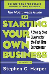 book The McGraw-Hill Guide to Starting Your Own Business: A Step-By-Step Blueprint for the First-Time Entrepreneur