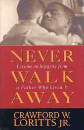 book Never Walk Away: Lessons on Integrity from a Father Who Lived It