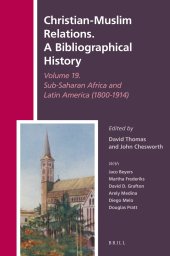 book Christian-Muslim Relations. A Bibliographical History Volume 19. Sub-Saharan Africa and Latin America (1800-1914)