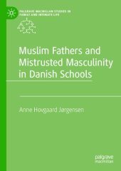 book Muslim Fathers and Mistrusted Masculinity in Danish Schools