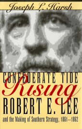 book Confederate Tide Rising: Robert E. Lee and the Making of Southern Strategy, 1861-1862