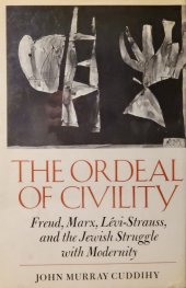 book The Ordeal of Civility: Freud, Marx, Levi-Strauss, and the Jewish Struggle With Modernity