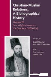 book Christian-Muslim Relations. A Bibliographical History Volume 20. Iran, Afghanistan and the Caucasus (1800-1914)