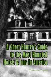 book A Ghost Hunter's Guide to the Most Haunted Hotels & Inns in America