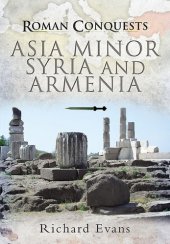 book Roman Conquests: Asia Minor, Syria and Armenia