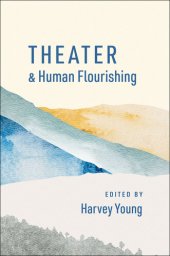 book Theater and Human Flourishing