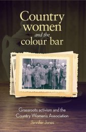 book Country Women and the Colour Bar: Grassroots Activism and the Country Women's Association