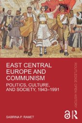 book East Central Europe and Communism: Politics, Culture, and Society, 1943–1991