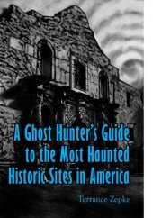 book A Ghost Hunter's Guide to the Most Haunted Historic Sites in America