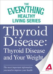 book Thyroid Disease: Thyroid Disease and Your Weight: The most important information you need to improve your health