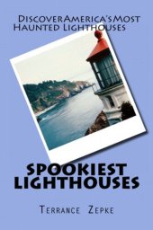 book Spookiest Lighthouses: Discover America's Most Haunted Lighthouses