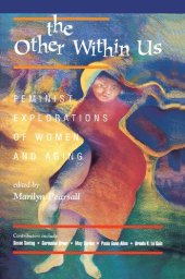 book The Other Within Us: Feminist Explorations Of Women And Aging