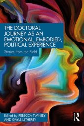 book The Doctoral Journey as an Emotional, Embodied, Political Experience: Stories from the Field