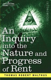 book An Inquiry Into the Nature and Progress of Rent and the Principles by Which It Is Regulated