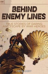 book Behind Enemy Lines: True stories of daring and escape by WWII heroes