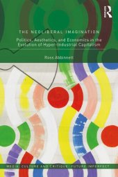 book The Neoliberal Imagination: Politics, Aesthetics, and Economics in the Evolution of Hyper-Industrial Capitalism