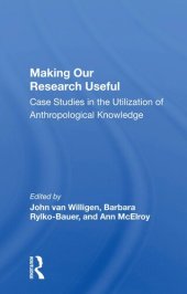 book Making Our Research Useful: Case Studies In The Utilization Of Anthropological Knowledge