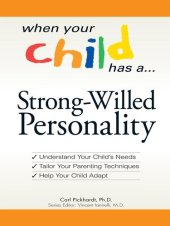 book When Your Child Has a Strong-Willed Personality: Understand your Child's Needs... Tailor Your Parenting Techniques... Help Your Child