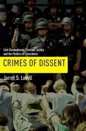 book Crimes of Dissent: Civil Disobedience, Criminal Justice, and the Politics of Conscience