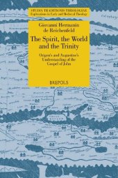 book The Spirit, the World and the Trinity: Origen’s and Augustine’s Understanding of the Gospel of John