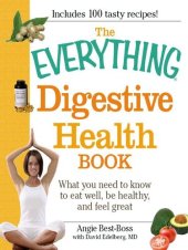 book The Everything Digestive Health Book: What you need to know to eat well, be healthy, and feel great