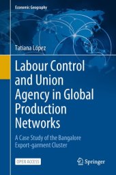 book Labour Control and Union Agency in Global Production Networks: A Case Study of the Bangalore Export-garment Cluster