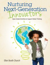 book Nurturing Next-Generation Innovators: Open-Ended Activities to Support Global Thinking