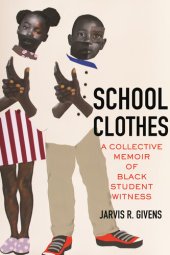 book School Clothes: A Collective Memoir of Black Student Witness