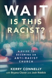 book Wait—Is This Racist?: A Guide to Becoming an Anti-racist Church