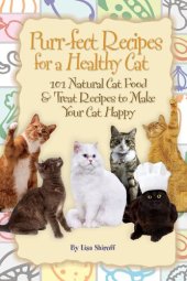 book Purr-Fect Recipes for a Healthy Cat: 101 Natural Cat Food &Treat Recipes to Make Your Cat Happy