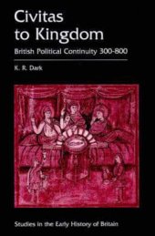 book Civitas to Kingdom: British Political Continuity 300-800