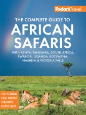 book Fodor's The Complete Guide to African Safaris: with South Africa, Kenya, Tanzania, Botswana, Namibia, Rwanda, Uganda, and Victoria Falls (Full-color Travel Guide)