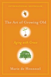 book The Art of Growing Old: Aging with Grace