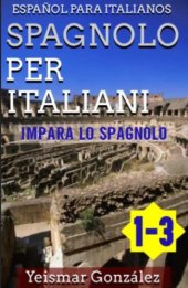 book Spagnolo per Italiani--Volume 3 in1 (Impara lo Spagnolo) Español para Italianos