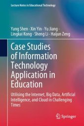 book Case Studies of Information Technology Application in Education: Utilising the Internet, Big Data, Artificial Intelligence, and Cloud in Challenging Times