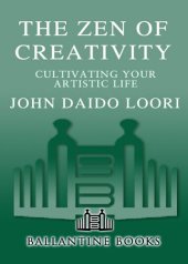 book The Zen of Creativity: Cultivating Your Artistic Life