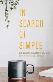 book In Search of Simple: Field Notes from Near and Far on Slow Living