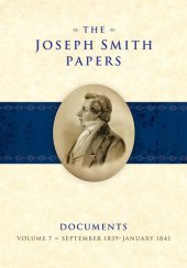 book The Joseph Smith Papers: Documents, Volume 7: September 1839–January 1841