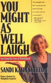 book You Might As Well Laugh: Surviving the Joys of Parenthood