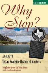 book Why Stop?: A Guide to Texas Roadside Historical Markers