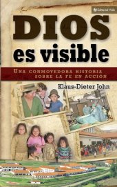 book Dios es visible: Una conmovedora historia sobre la fe en acción