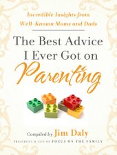 book The Best Advice I Ever Got on Parenting: Incredible Insights from Well Known Moms & Dads