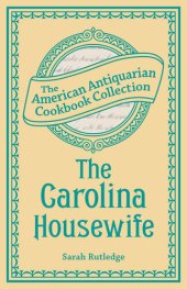 book The Carolina Housewife: Or, House and Home