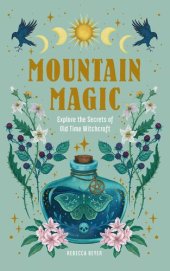 book Mountain Magic: Explore the Secrets of Old Time Witchcraft