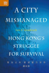 book A City Mismanaged: Hong Kong's Struggle for Survival