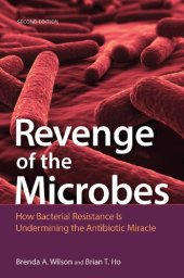 book Revenge of the Microbes: How Bacterial Resistance is Undermining the Antibiotic Miracle